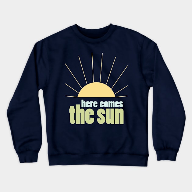 Here Comes the Sun 5 Crewneck Sweatshirt by littlemoondance